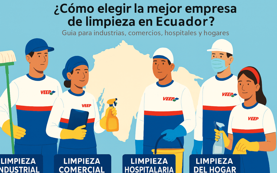¿Cómo elegir la mejor empresa de limpieza en Ecuador?
